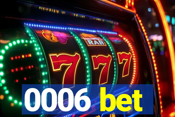 0006 bet